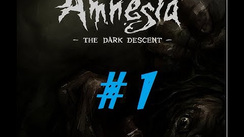 Amnesia Part 1: Descending into Darkness