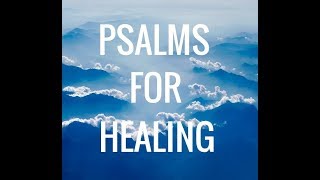 Psalms for Healing --Powerful Psalm Formula for Healing. Relaxing