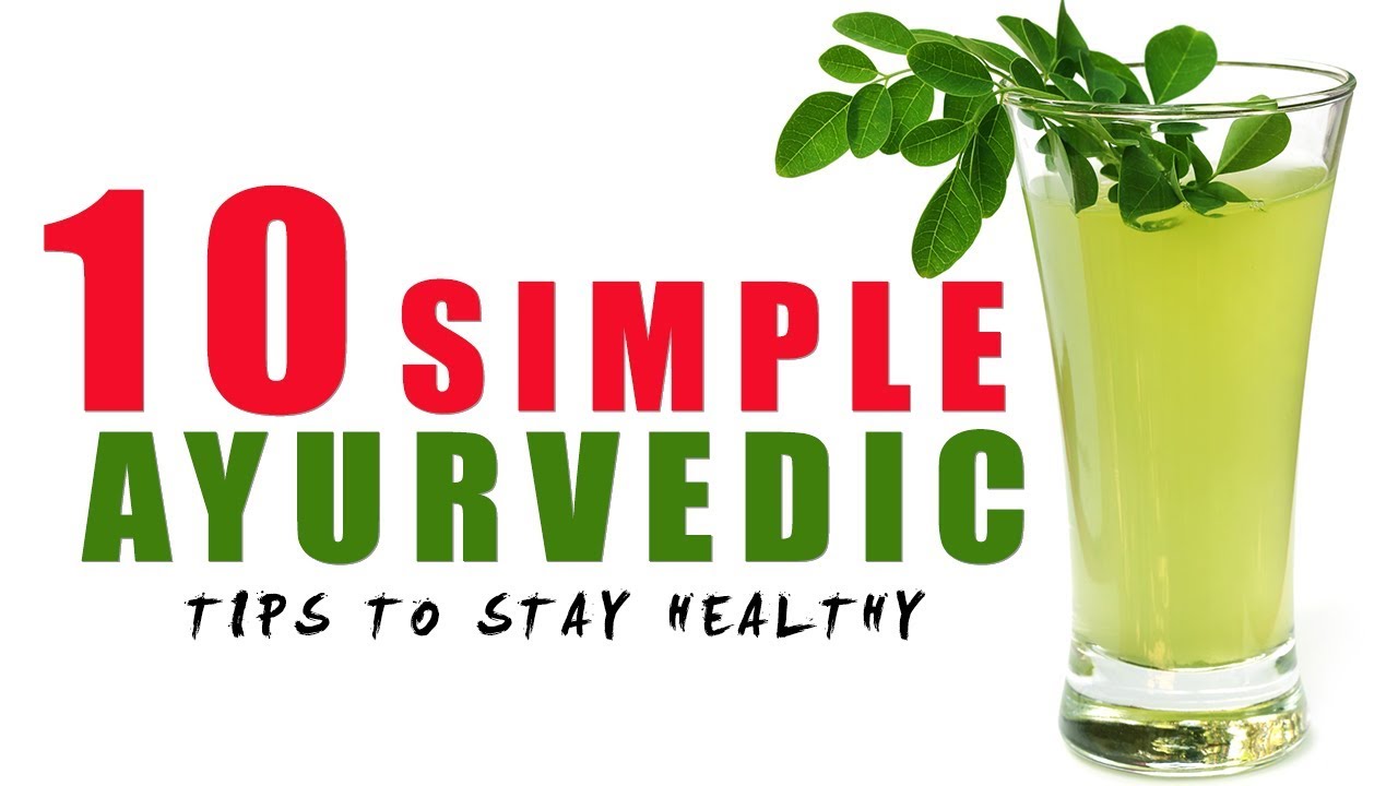 10 Simple Ayurvedic Tips To Stay Healthy Life long