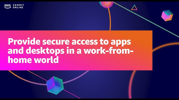 AWS Summit ANZ 2021 - Provide secure access to apps and desktops in a work-from-home world