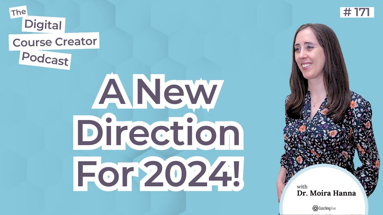 Embracing Change and Refocusing - The Evolution of 'The Digital Course Creator Podcast (EP 171)