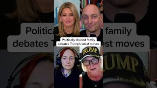 Politically divided family debates Trump's latest moves