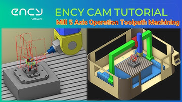 ENCY CAM Tutorial 43 | Mill 5 Axis Toolpath Machining