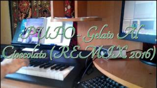 PUPO - Gelato Al Cioccolato (REMIX 2016) на синтезаторе CASIO CTK-7200