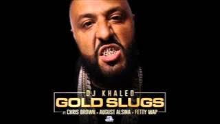 DJ Khaled - Gold Slugs ft. Chris Brown, August Alsina, Fetty Wap