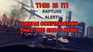 This is it!🔥 This dream confirms that the end  is near and the Rapture is Imminent! 
