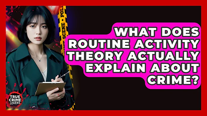 What Does Routine Activity Theory Actually Explain About Crime? - True Crime Lovers