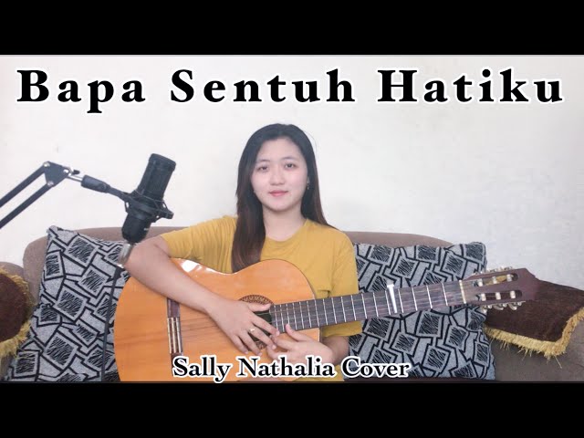 Bapa Sentuh Hatiku (Sally Nathalia Cover) class=