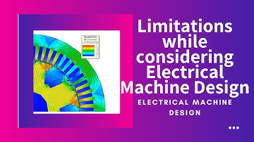 5EE4-05 Lecture 3- EMD - Limitations of Electrical Machine Design - Gauri Shankar