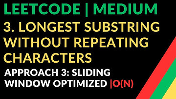 3. Longest Substring Without Repeating Characters|Approach 3: Sliding Window Optimized | O(N)