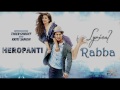 Heropanti: Rabba Full Audio Song with Lyrics Mp3 Song