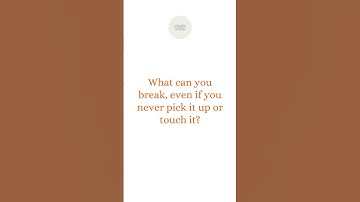 Riddle #4 - What can you break, even if you never pick it up or touch it