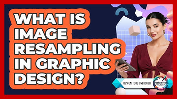 What Is Image Resampling In Graphic Design? - Design Tool Unlocked