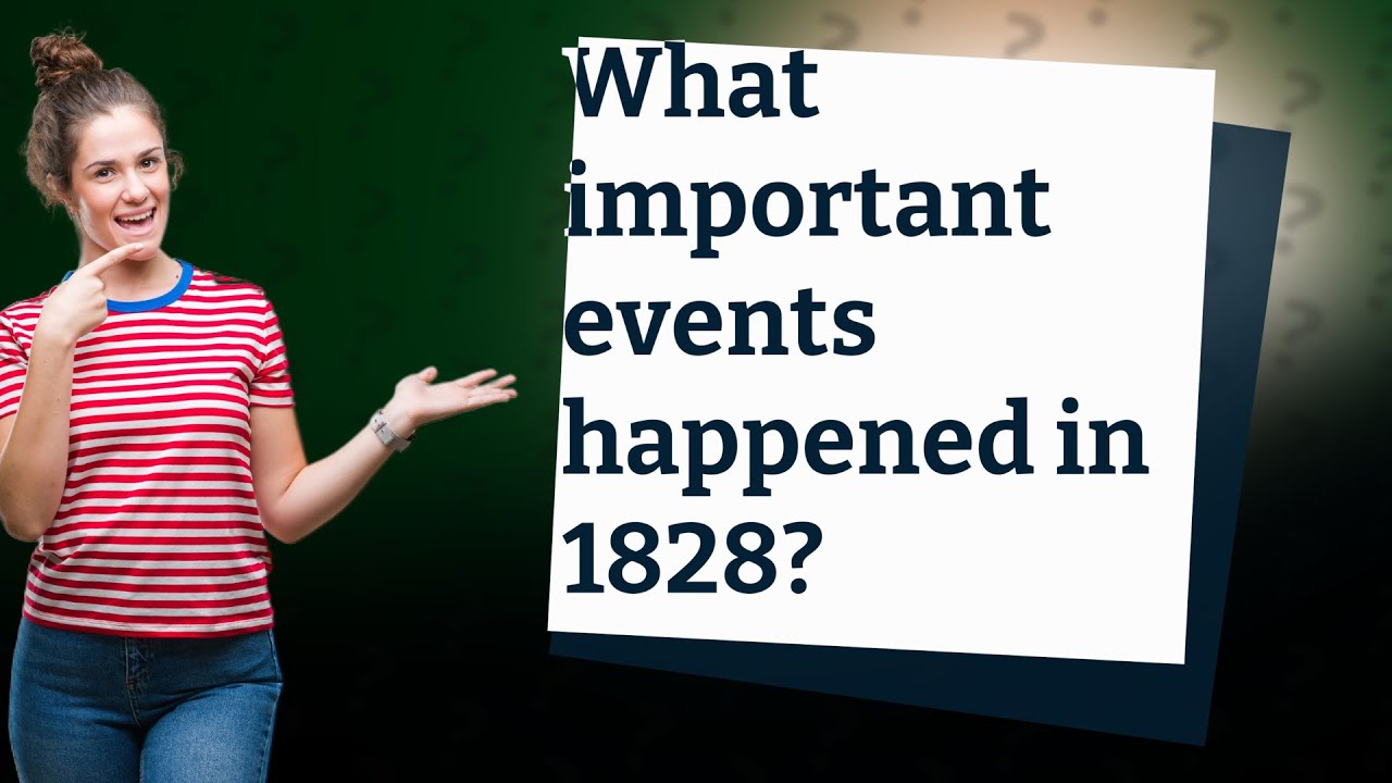 What Important Events Happened In 1828 YouTube