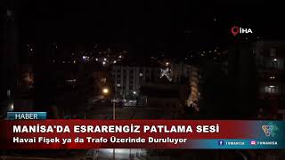 Manisada Esrarengiz Patlama Sesi