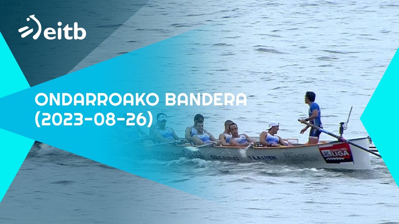 EUSKO LABEL LIGA: Ondarroako Bandera (2023-08-26)
