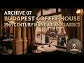 Archive 07 - Budapest Coffee House | 19th Century Hungarian Classics |  Chronos Traveler Archives