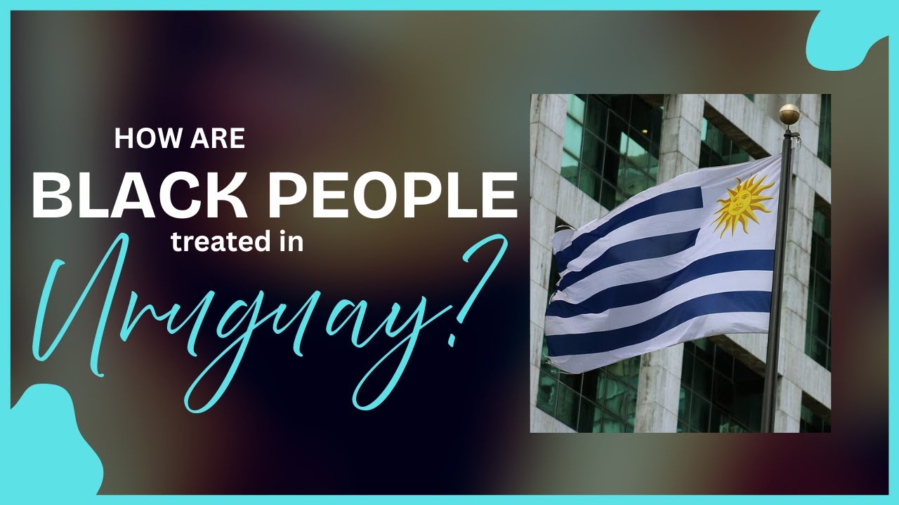 How are Black People Treated in Uruguay?