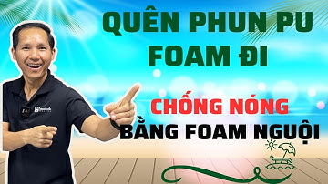 Quên Phun Pu Foam Máy Móc Đắt Tiền Đi Đây Là Cách Thi Công Chống Nóng Cực Kỳ Hiệu Quả | Ông Bán Sơn