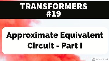TRANSFORMER #19 - Approximate equivalent circuit