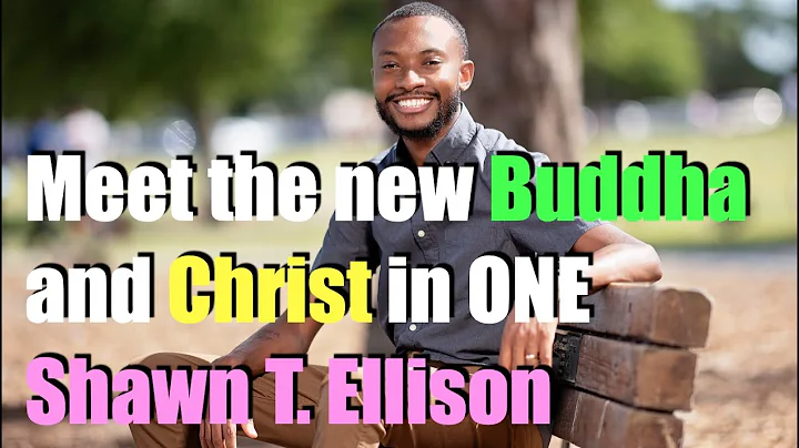 Meet the New Buddha & Christ in ONE - Shawn T. Ell...