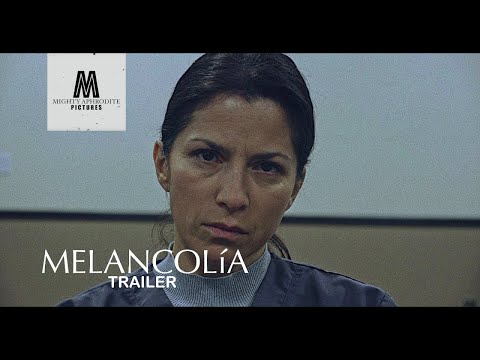 MELANCOLíA I Official Trailer [HD] Mighty Aphrodite Pictures