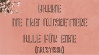 Barbie/Die Drei Musketiere/Alle Für Eine/Lyrics