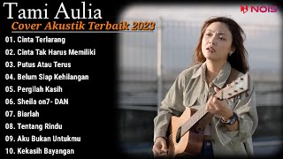 Tami Aulia Cover Full Album - Cinta Terlarang | Cover Akustik Terbaik 2023