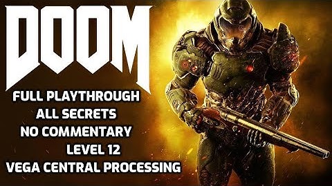 Doom 2016 | All Secrets | PC HD | Full Playthrough No Commentary | Level 12 VEGA Central Processing