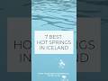 7 Best Hot Springs in Iceland 🇮🇸🌋#iceland #hotspring #icelandtravel #travel #travelvlog