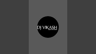 DJ VIKASH SURYA is live