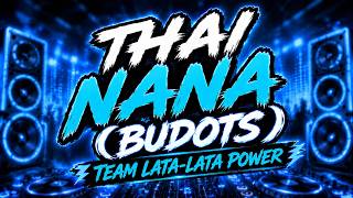 THAI NANA (BUDOTS)  TEAM LATALATA POWER - LAURENCE MIX