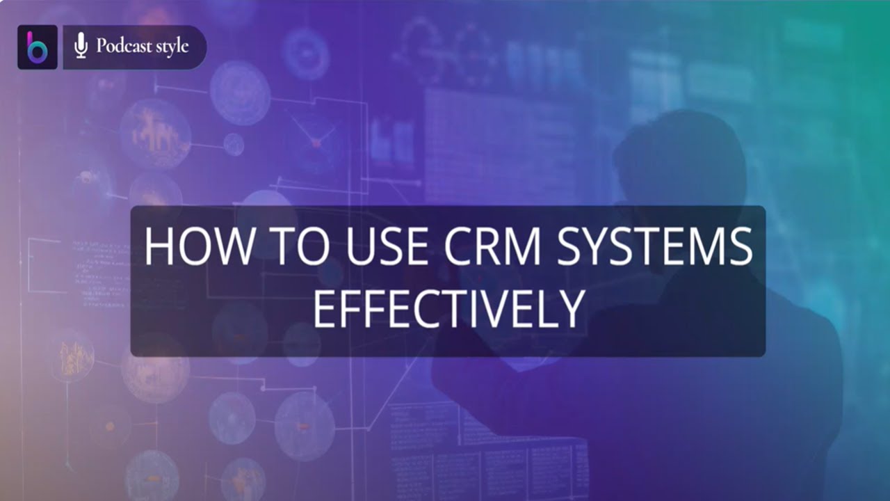 How to Use CRM Systems Effectively