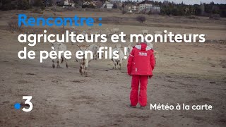 Agriculteurs et moniteurs de père en fils ! - Météo à la carte