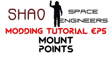 Space Engineers Modding Tutorial Ep5: Mount Points