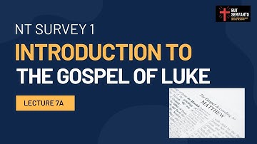 Introduction to Luke | NT Survey 1 | Gospel & Acts | Lecture 7a | Rev. Tim Nicholls | But Servants