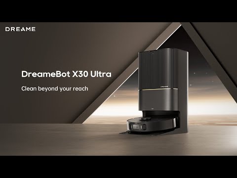 DreameBot X30 Ultra | Clean Beyond Your Reach