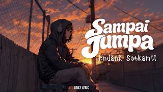 Endank Soekamti - Sampai Jumpa (Hey sampai jumpa di lain hari) Lirik viral di Tiktok MIX Terpukau