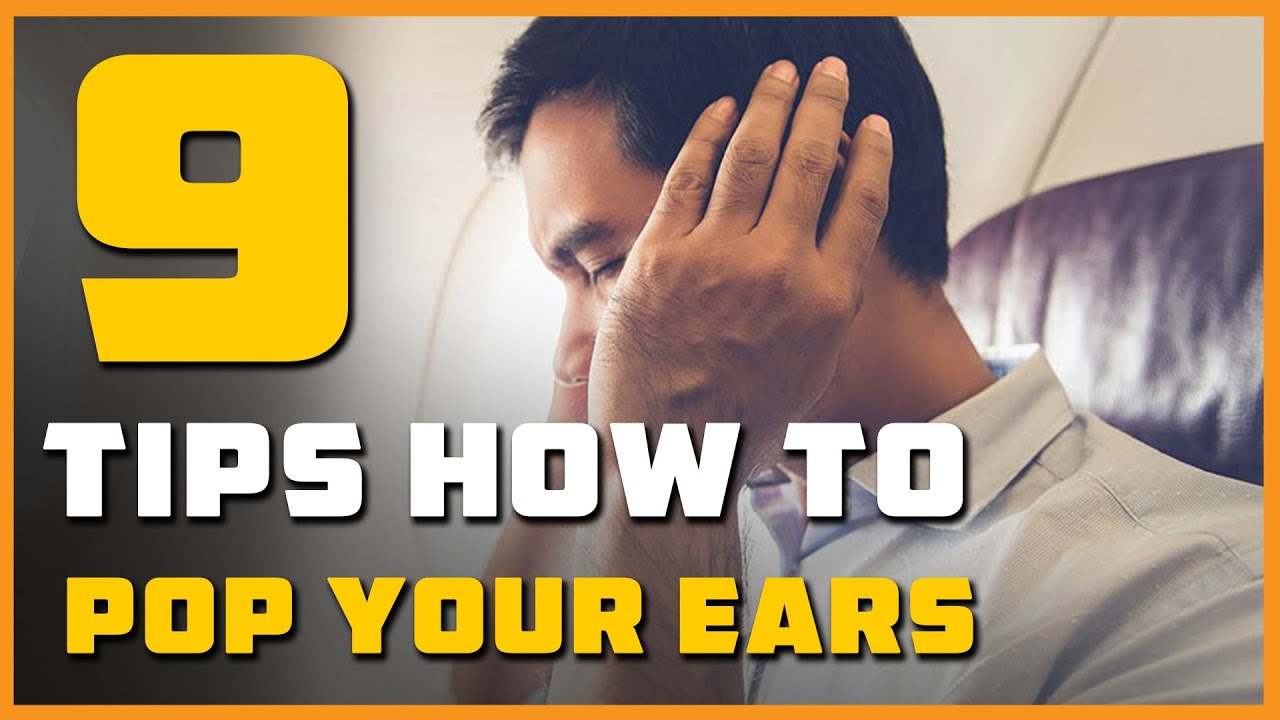 9 How to Pop Your Ears