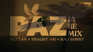 Neytan X Brauny Jai ft. Bad Bunny - Paz (IA Remix)