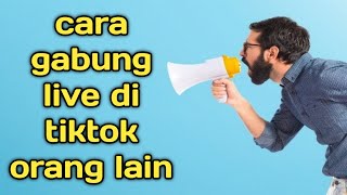 CARA GABUNG LIVE DI TIKTOK ORANG LAIN