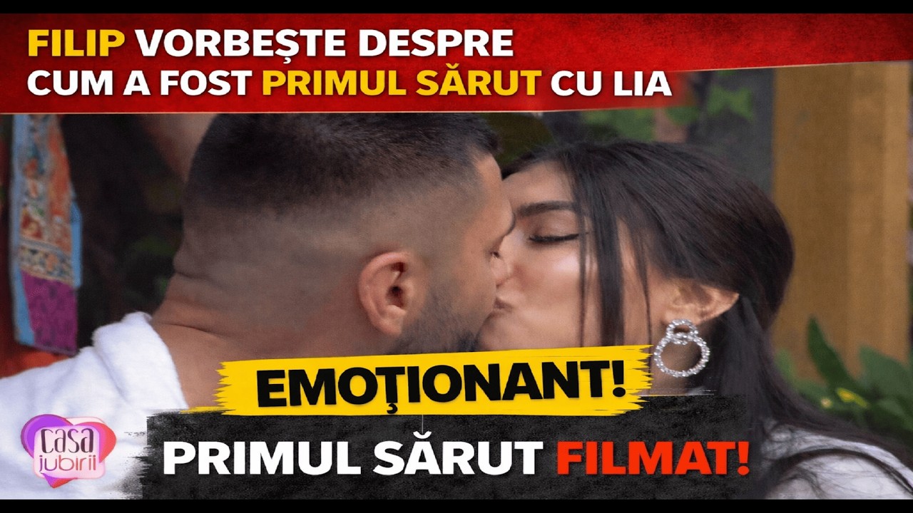 FLIP VORBEȘTE DESPRE PRIMUL SĂRUT CU LIA