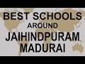 Schools around jaihindpuram madurai   cbse govt private international  total padhai