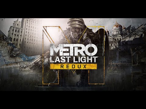 Видео: [METRO: LAST LIGHT REDUX] 2 часть