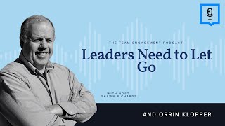 Leaders Need To Let Go Orrin Klopper