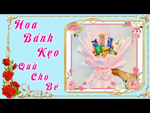 Video Hướng Dẫn Bó Hoa Bánh Kẹo ( Quà Cho Bé ) K_Flower /# - youtube