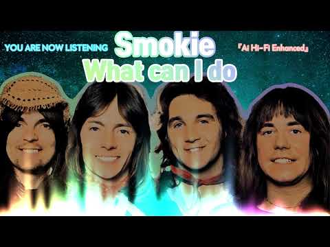 Smokie - What can I do [Ai Hi-Fi Enhanced💯]