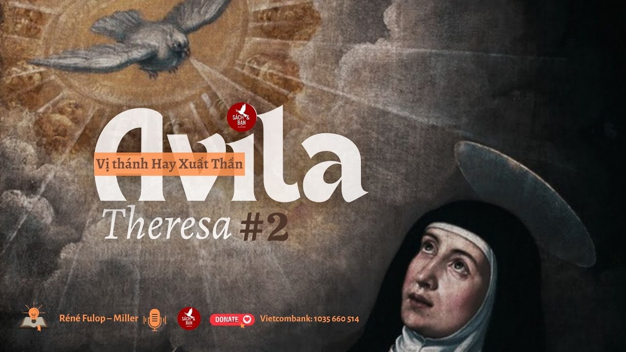 Vị Thánh Hay Xuất Thần l Thánh Teresa Avila l Phần Cuối