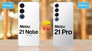 Meizu 21 Note 5G Vs Meizu 21 Pro 5G