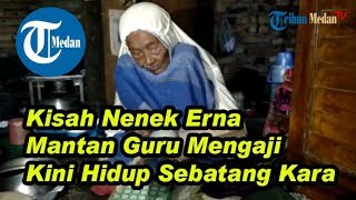 Erna Guru Mengaji yang Sebatangkara, Bergantung Air Hujan untuk ...